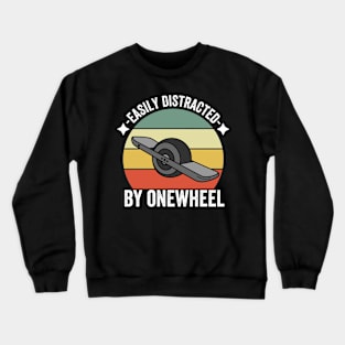 Onewheel - Easily distracted by onewheel Crewneck Sweatshirt